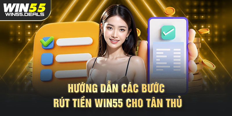 Hướng dẫn cách bước rút tiền WIN55 cho tân thủ